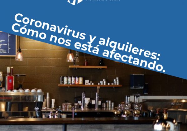 Coronavirus y alquileres: Cómo nos está afectando.